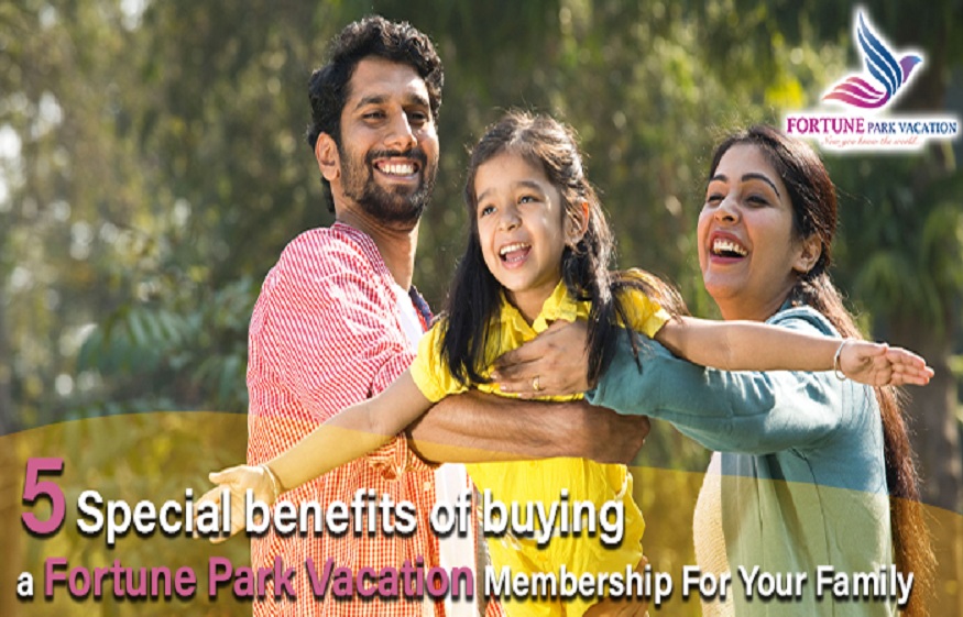 5 Special Benefits of Buying a Fortune Park Vacation Membership For Your Family